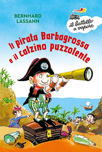 Il pirata Barbagrossa e il calzino puzzolente. Ediz. illustrata von SERIE BIANCA