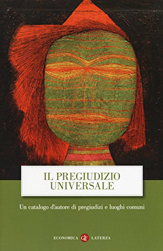 Il pregiudizio universale. Un catalogo d'autore di pregiudizi e luoghi comuni (Economica Laterza)