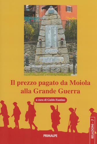 Il prezzo pagato da Moiola alla Grande Guerra Il prezzo pagato da Moiola alla Grande Guerra von Ass. Primalpe Costanzo Martini