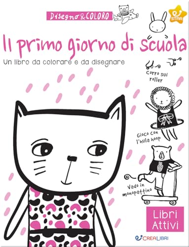 Il primo giorno di scuola. Disegno & coloro. Ediz. illustrata (Star) von Crealibri