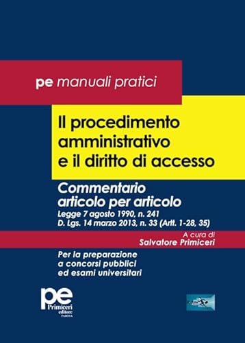 Il procedimento amministrativo e il diritto di accesso. Commentario articolo per articolo. Legge 7 agosto 1990, n. 241 D. Lgs. 14 marzo 2013, n. 33 ... pubblici ed esami universitari (FastLaw) von Primiceri Editore