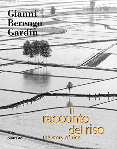 Il racconto del riso: an italian story of rice von Contrasto