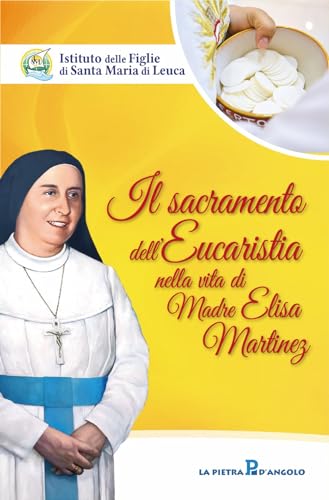 Il sacramento dell'eucaristia nella vita di Madre Elisa Martinez von OasiApp La Pietra d'Angolo