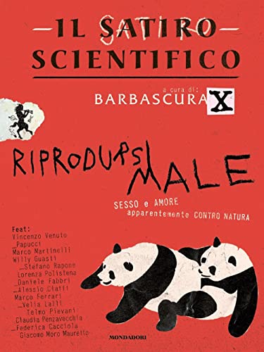 Il satiro scientifico. Riprodursi male. Sesso e amore apparentemente contro natura (Gaia)