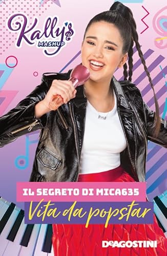Il segreto di Mica635. Vita da popstar. Kally's Mashup Il segreto di Mica635. Vita da popstar. Kally's Mashup von De Agostini