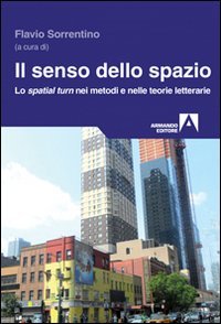 Il senso dello spazio. Lo spatial turn nei metodi e nelle teorie letterarie Il senso dello spazio. Lo spatial turn nei metodi e nelle teorie letterarie von Armando Editore