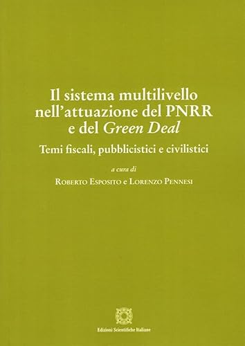 Il sistema multilivello nell'attuazione del PNRR e del Green Deal Il sistema multilivello nell'attuazione del PNRR e del Green Deal von Edizioni Scientifiche Italiane
