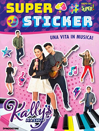 Il sogno di Kally continua! Kally's Mashup. Super sticker. Ediz. a colori von De Agostini