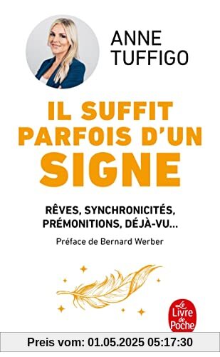 Il suffit parfois d'un signe: Rêves, synchronicités, développer votre intuition