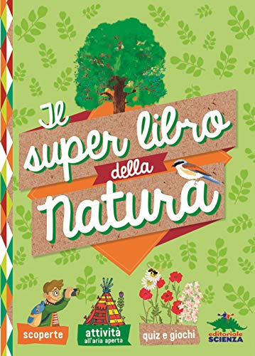 Il super libro della natura (A tutta scienza) von Editoriale Scienza