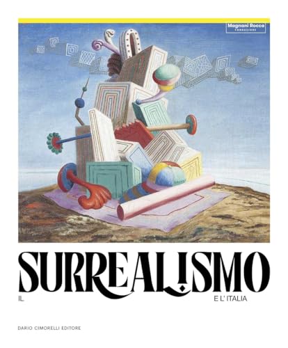 Il surrealismo e l'Italia. Ediz. illustrata Il surrealismo e l'Italia. Ediz. illustrata von Dario Cimorelli Editore
