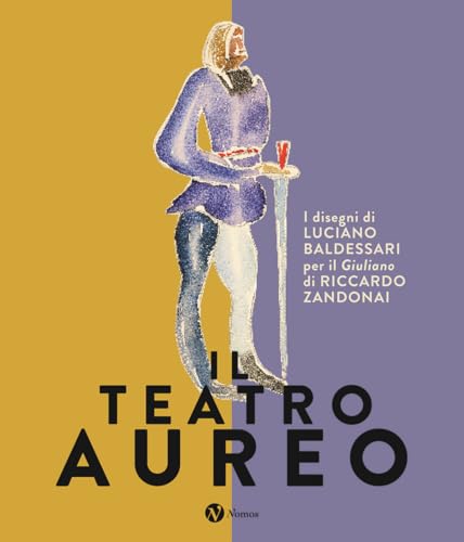 Il teatro aureo. I disegni di Luciano Baldessari per il «Giuliano» di Riccardo Zandonai Il teatro aureo. I disegni di Luciano Baldessari per il «Giuliano» di Riccardo Zandonai von Nomos Edizioni