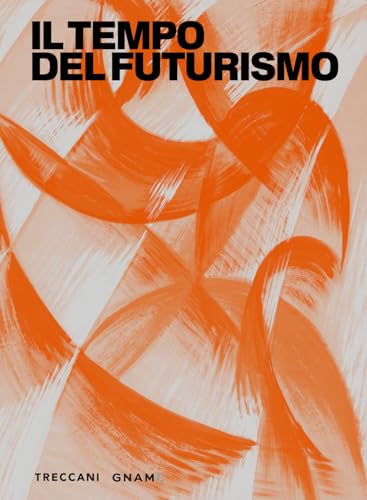Il tempo del futurismo. Ediz. illustrata (Nuova editoria d'arte) von Treccani