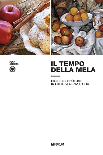 Il tempo della mela: ricette e profumi in Friuli Venezia Giulia Il tempo della mela: ricette e profumi in Friuli Venezia Giulia von Forum Edizioni