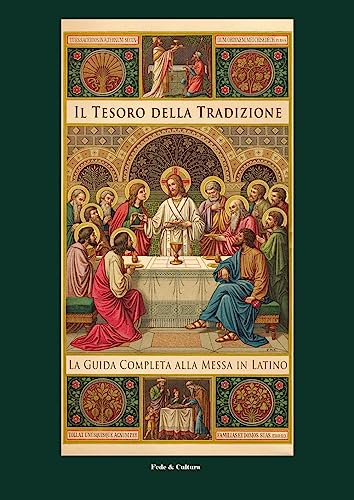 Il tesoro della tradizione. La guida completa alla messa in latino (Spirituale)