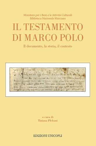 Il testamento di Marco Polo. Il documento, la storia, il contesto (Miscellanea marciana)