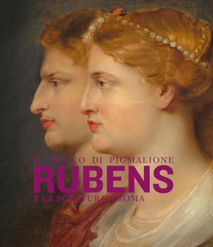 Il tocco di Pigmalione. Rubens e la scultura a Roma. Ediz. illustrata (Cataloghi di mostre. Arte) von Electa
