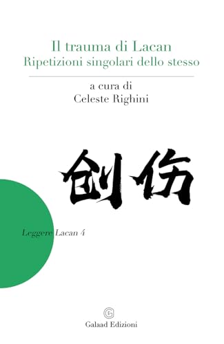 Il trauma di Lacan. Ripetizioni singolari dello stesso (Leggere Lacan) von Galaad Edizioni