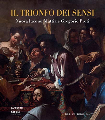 Il trionfo dei sensi. Nuova luce su Mattia e Gregorio Preti Il trionfo dei sensi. Nuova luce su Mattia e Gregorio Preti von De Luca Editori d'Arte