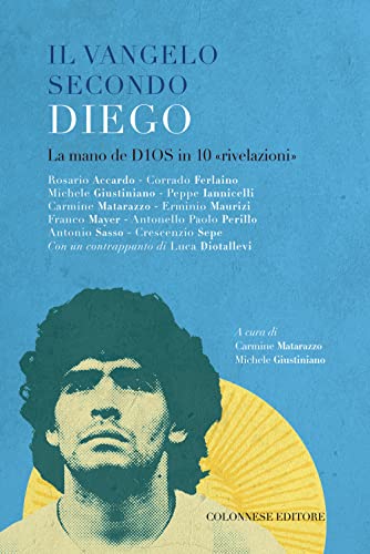 Il vangelo secondo Diego. La mano de D10S in 10 «rivelazioni» (Passaggi) von Colonnese