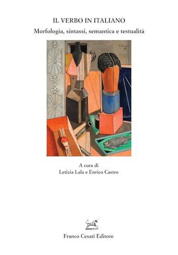 Il verbo in italiano. Morfologia, sintassi, semantica e testualità (Quaderni della Rassegna) von Cesati