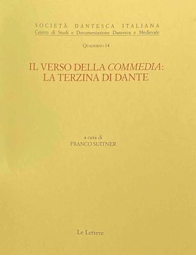 Il verso della Commedia: la terzina di Dante (Quaderni del Centro di studi e documentazione dantesca e medievale) von Le Lettere