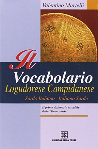Il vocabolario logudorese campidanese. Sardo italiano-italiano sardo Il vocabolario logudorese campidanese. Sardo italiano-italiano sardo von Edizioni Della Torre