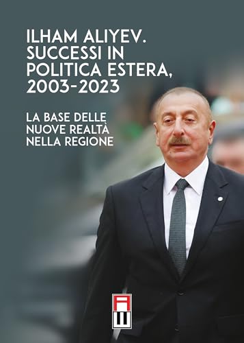 Ilham Aliyev successi in politica estera, 2003-2023 von Anteo (Cavriago)