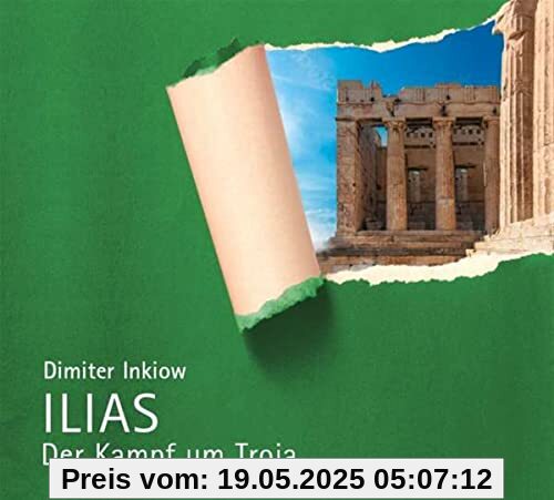 Ilias: Der Kampf um Troja nach Homer (Griechische Sagen)