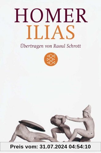Ilias: Übertragen von Raoul Schrott Kommentiert von Peter Mauritsch: Übertragen von Raoul Schrott. Kommentiert von Peter Mauritsch