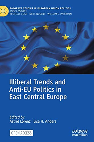 Illiberal Trends and Anti-EU Politics in East Central Europe (Palgrave Studies in European Union Politics) von MACMILLAN
