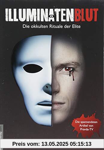 Illuminatenblut: Die okkulten Rituale der Elite Illuminatenblut: Die okkulten Rituale der Elite