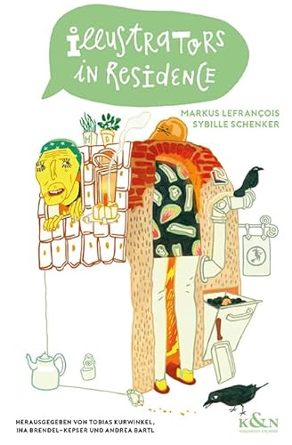 Illustrators in Residence: Markus Lefrançois, Sybille Schenker Illustrators in Residence: Markus Lefrançois, Sybille Schenker von Königshausen u. Neumann