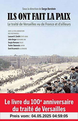 Ils ont fait la paix : Le Traité de Versailles vu de France et d'ailleurs Ils ont fait la paix : Le Traité de Versailles vu de France et d'ailleurs