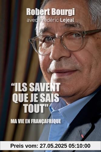 Ils savent que je sais tout: Ma vie en Françafrique Ils savent que je sais tout: Ma vie en Françafrique