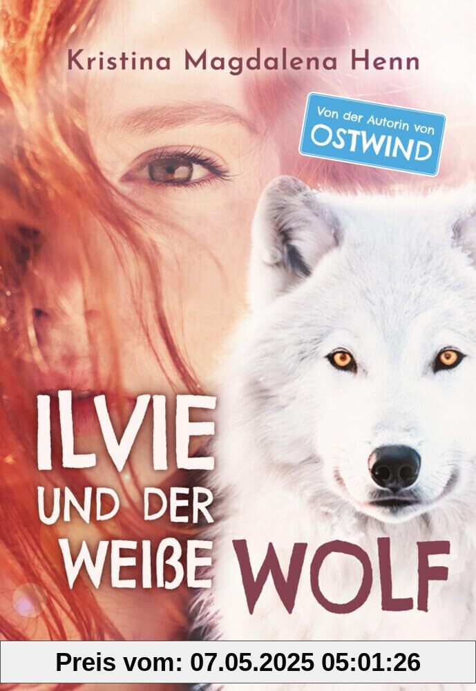 Ilvie und der weiße Wolf: Eine besondere Geschichte über Familie und Freundschaft ab 10 Jahren Ilvie und der weiße Wolf: Eine besondere Geschichte über Familie und Freundschaft ab 10 Jahren