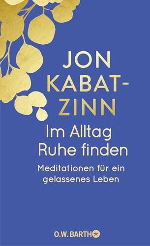 Im Alltag Ruhe finden: Meditationen f�r ein gelassenes Leben | Jubil�umsausgabe Im Alltag Ruhe finden: Meditationen f�r ein gelassenes Leben | Jubil�umsausgabe