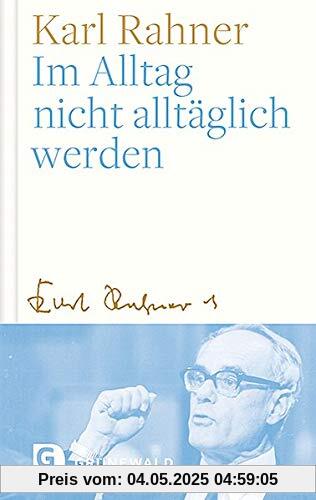 Im Alltag nicht alltäglich werden: Oder: Wie der Alltag zum Gebet wird