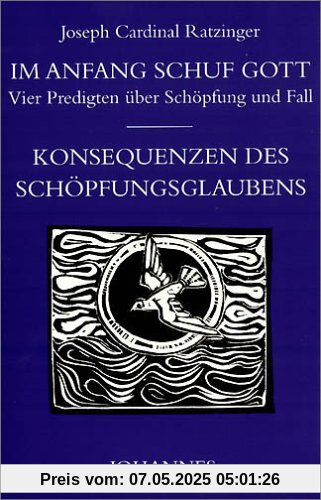 Im Anfang schuf Gott. Vier Predigten über Schöpfung, Fall und Konsequenzen des Schöpfungsglaubens Im Anfang schuf Gott. Vier Predigten über Schöpfung, Fall und Konsequenzen des Schöpfungsglaubens