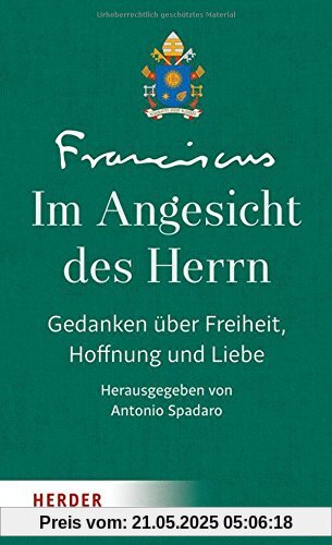 Im Angesicht des Herrn: Gedanken über Freiheit, Hoffnung und Liebe - Band II
