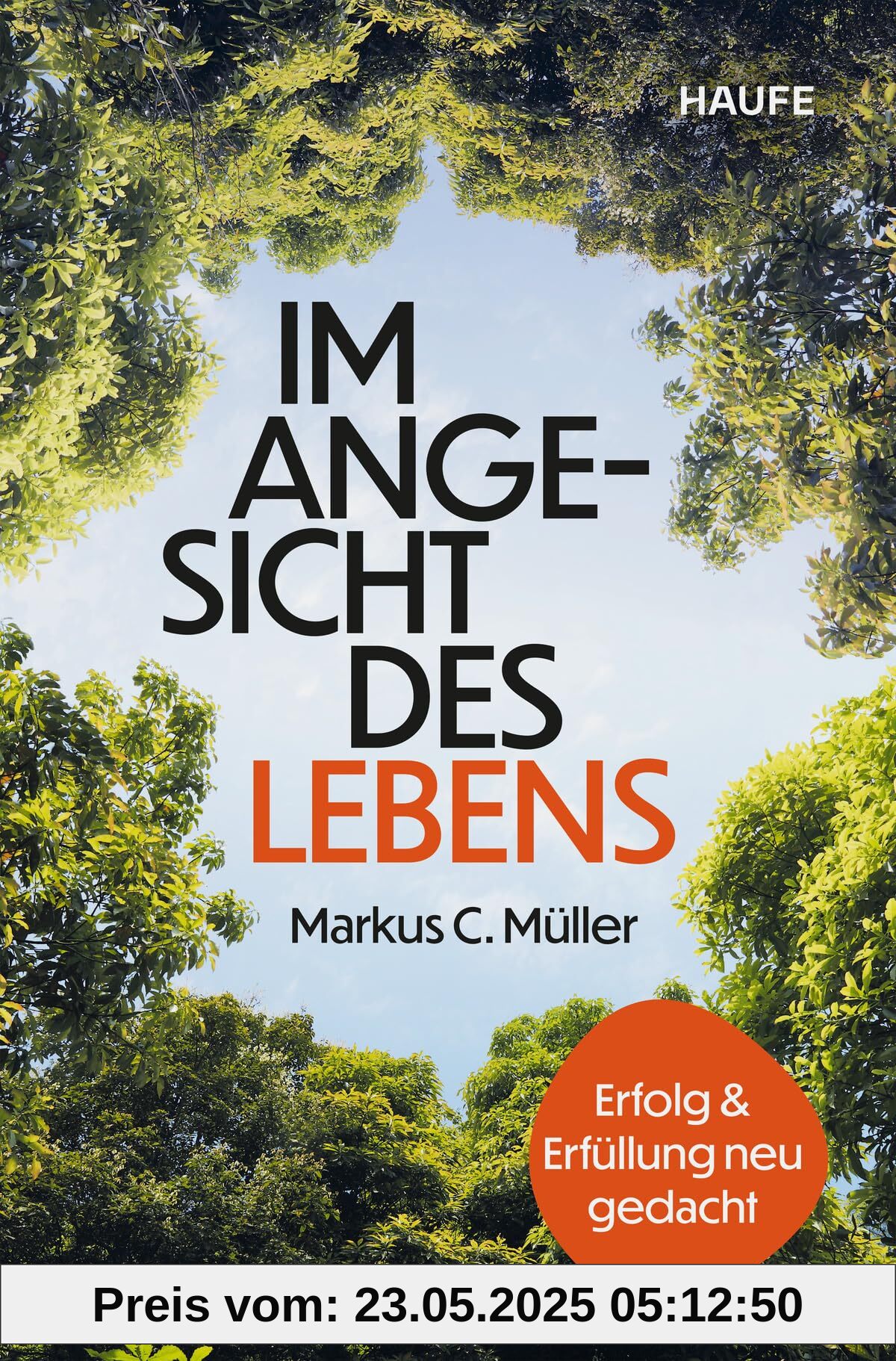 Im Angesicht des Lebens: Erfolg und Erfüllung neu gedacht . Durch die Auseinandersetzung mit der eigenen Endlichkeit wieder Sinn in der Arbeit finden und ein glückliches Leben führen