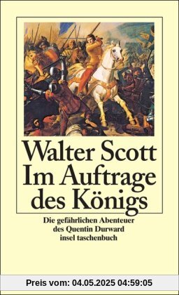 Im Auftrage des Königs: Die gefährlichen Abenteuer des Quentin Durward (insel taschenbuch)