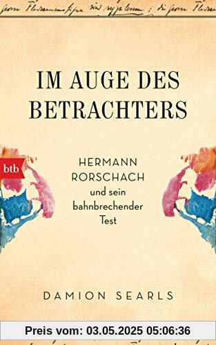 Im Auge des Betrachters: Hermann Rorschach und sein bahnbrechender Test