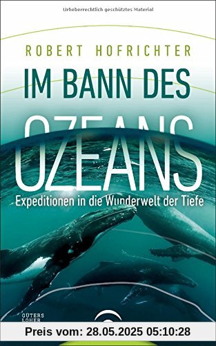 Im Bann des Ozeans: Expeditionen in die Wunderwelt der Tiefe
