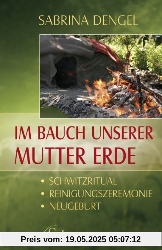 Im Bauch unserer Mutter Erde - Schwitzritual - Reinigungszeremonie - Neugeburt