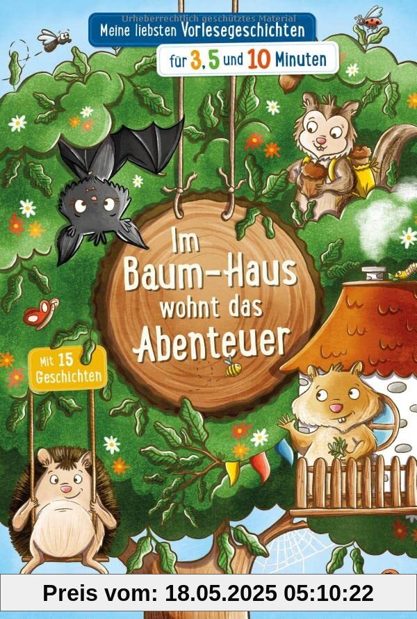 Im Baum-Haus wohnt das Abenteuer - Meine liebsten Vorlesegeschichten für 3, 5 und 10 Minuten (Die Minuten-Vorlesegeschichten-Reihe, Band 1)