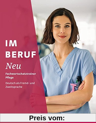 Im Beruf NEU: Deutsch als Fremd- und Zweitsprache / Fachwortschatztrainer Pflege