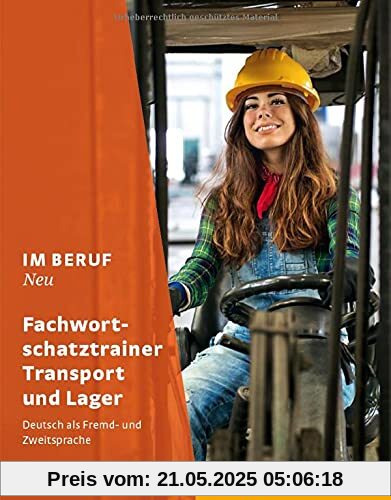 Im Beruf NEU: Deutsch als Fremd- und Zweitsprache / Fachwortschatztrainer Transport und Lager