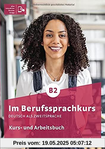 Im Berufssprachkurs B2: Deutsch als Zweitsprache / Kurs- und Arbeitsbuch plus interaktive Version Im Berufssprachkurs B2: Deutsch als Zweitsprache / Kurs- und Arbeitsbuch plus interaktive Version