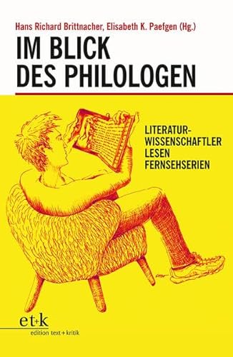 Im Blick des Philologen: Literaturwissenschaftler lesen Fernsehserien von Edition Text Und Kritik